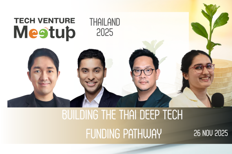 TECH VENTURE MEETUP in Thailand 2025 – Panel Session 1: Building the Thai Deep Tech Funding Pathway [26th Nov, 2025].
