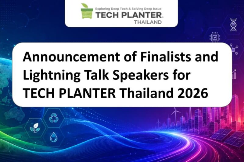 Announcement of Finalists and Lightning Talk Speakers for TECH PLANTER Thailand 2026