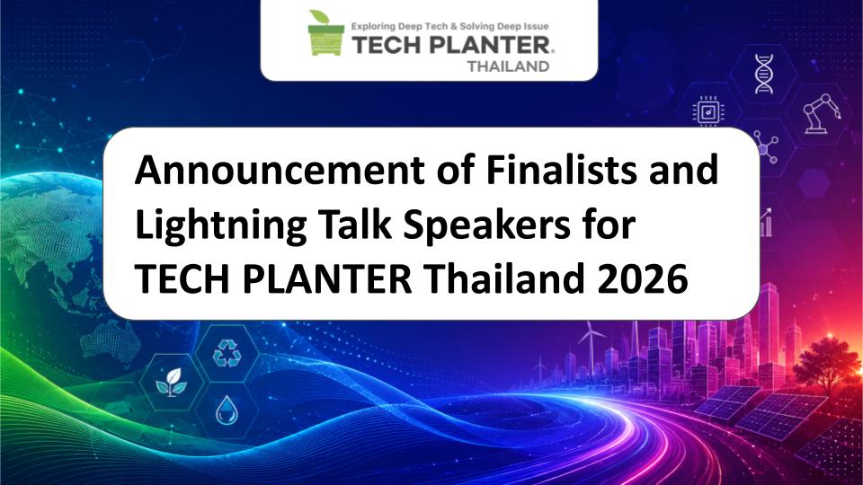 Announcement of Finalists and Lightning Talk Speakers for TECH PLANTER Thailand 2026